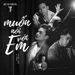 Muốn Nói Với Em