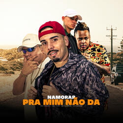 Namorar Pra Mim Não Da (feat. Mc Kitinho)