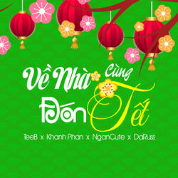 Về Nhà Cùng Đón Tết (feat. Khanh Phan, Ngancute, DaRuss)