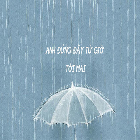 Anh Đứng Đây Từ Giờ Tới Mai