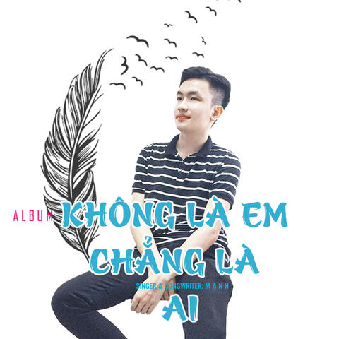 KHÔNG LÀ EM CHẲNG LÀ AI