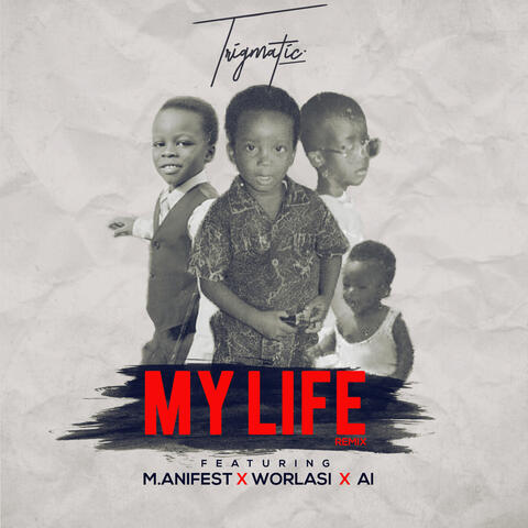 My Life (feat. Worlasi, A.I and Manifest)