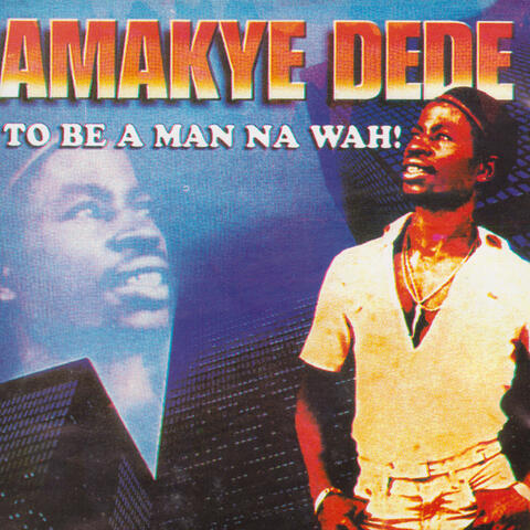 To Be A Man Na Wah