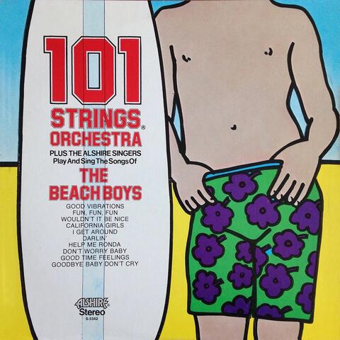 101 Strings Plus The Alshire Singers Play and Sing the Songs of The Beach Boys