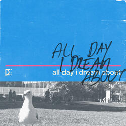 All Day I Dream About