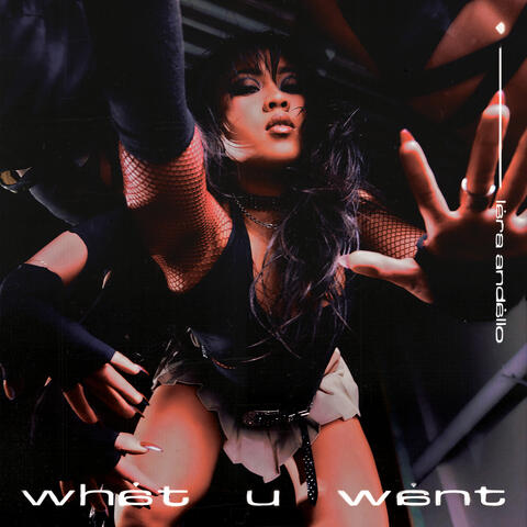 What U Want