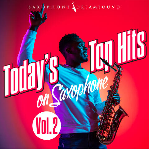 Today's Top Hits on Saxophone, Vol. 2