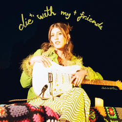 die with my friends