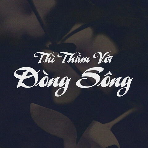 Thì Thầm Với Dòng Sông