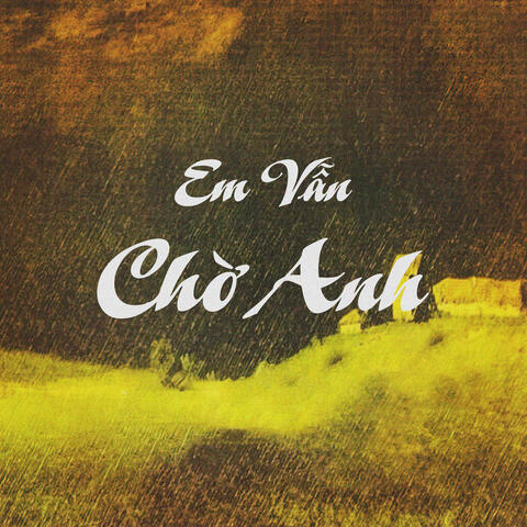 Em Vẫn Chờ Anh