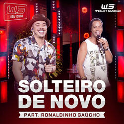 Solteiro de Novo (feat. Ronaldinho Gaúcho)