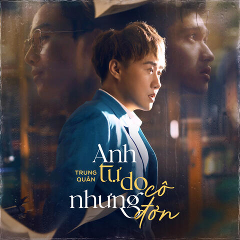 Anh Tự Do Nhưng Cô Đơn