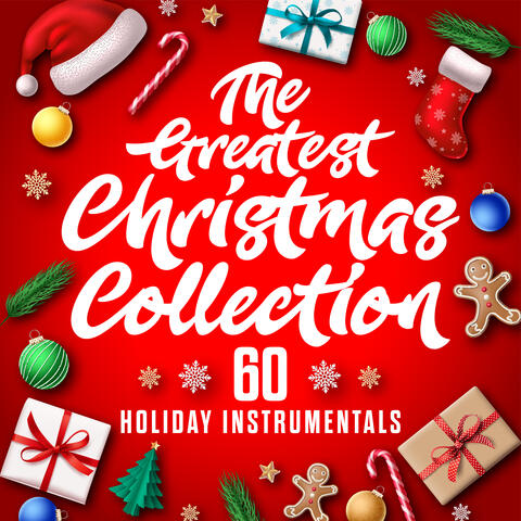 The Greatest Christmas Collection: 60 Holiday Instrumentals