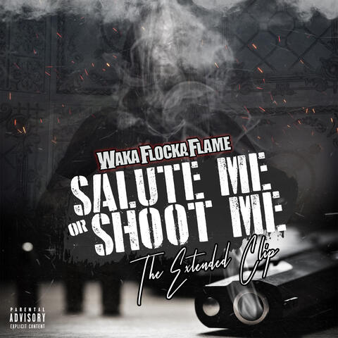 Salute Me or Shoot Me: The Extended Clip