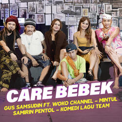 Care Bebek (feat. Woko Channel, Mintul, Samirin Pentol, Komedi Lagu Team)