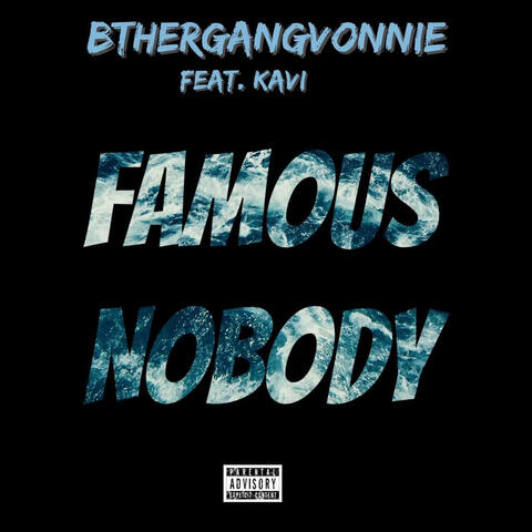 Famous Nobody (feat. KAVI)
