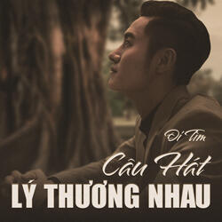 Đi Tìm Câu Hát Lý Thương Nhau