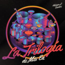 La Trilogía De Mis Ex