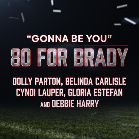 Gonna Be You (feat. Gloria Estefan and Debbie Harry)