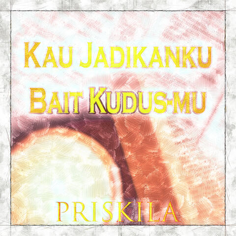 Kau Jadikanku Bait Kudus-Mu
