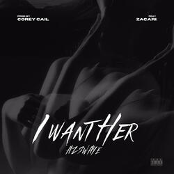 I Want Her (feat. Zacari)