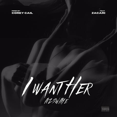 I Want Her (feat. Zacari)