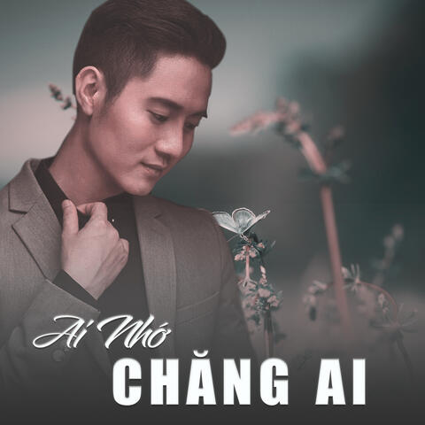 Ai Nhớ Chăng Ai