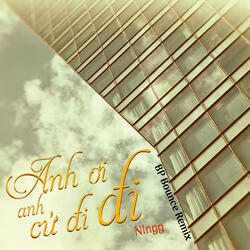 Anh Ơi Anh Cứ Đi Đi