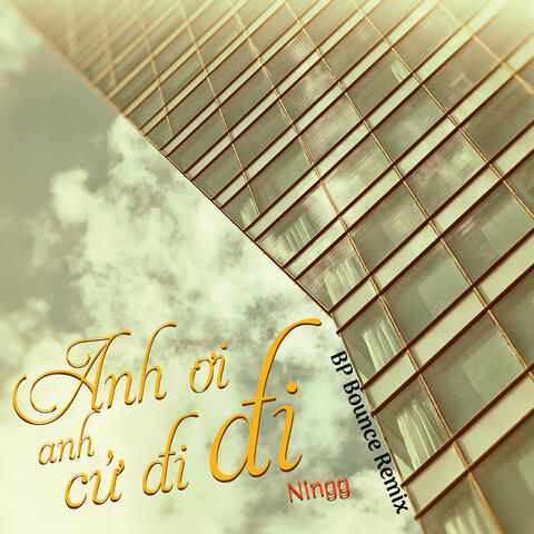 Anh Ơi Anh Cứ Đi Đi