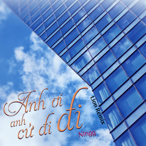 Anh Ơi Anh Cứ Đi Đi