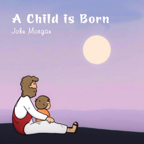 A Child is Born