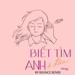 Biết Tìm Anh Ở Đâu