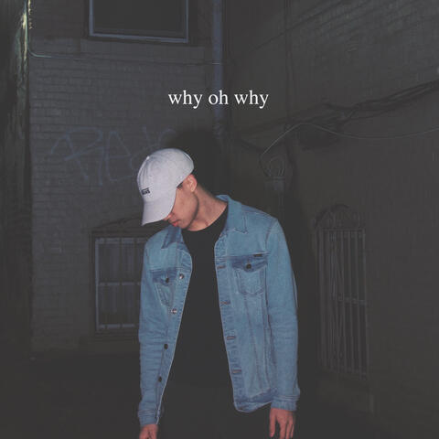 Why Oh Why