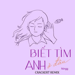 Biết Tìm Anh Ở Đâu