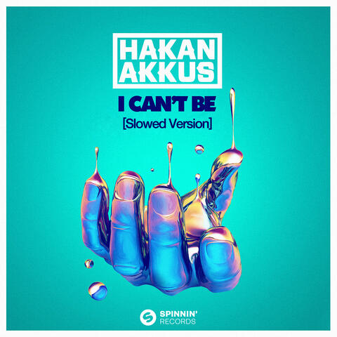I Can’t Be (with Hakan Akkus)