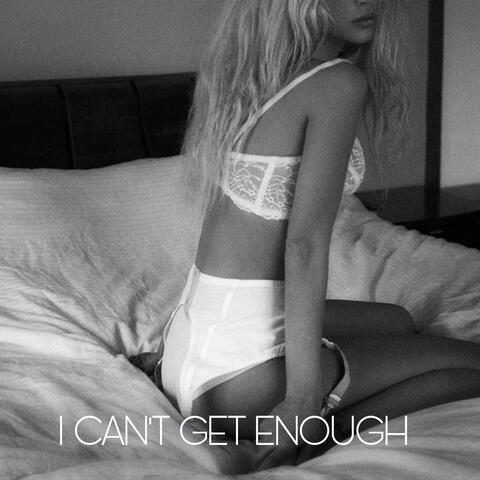 I Can't Get Enough