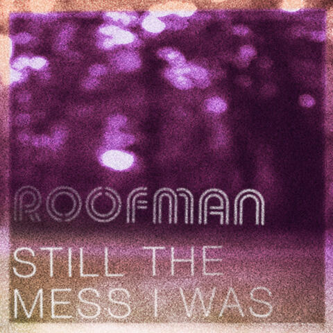 Still The Mess I Was