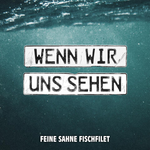 Wenn wir uns sehen