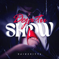 DEJA TU SHOW
