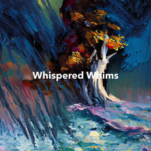 Whispered Whims