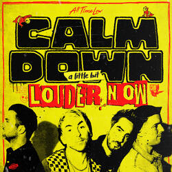 Calm Down (A Little Bit Louder Now)