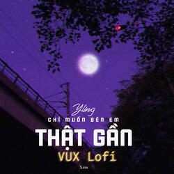 Chỉ Muốn Bên Em Thật Gần