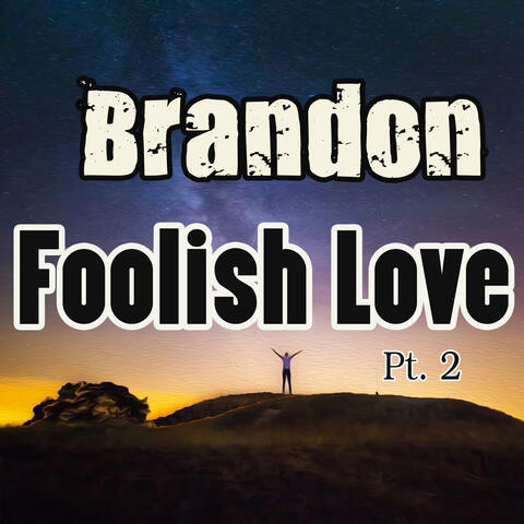 Foolish Love Pt. 2
