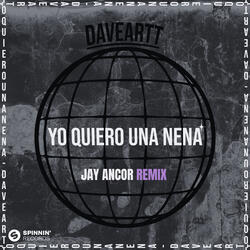 Yo Quiero Una Nena (Jay Ancor Remix)