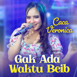 Gak Ada Waktu Beib
