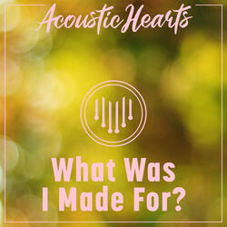 What Was I Made For?