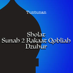 Tuntunan Sholat Sunah 2 Rakaat Qobliah Dzuhur