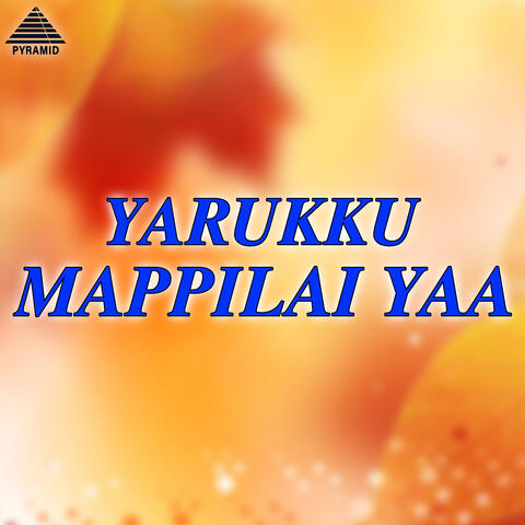 Yarukku Mappilai Yaa (Original Motion Picture Soundtrack)