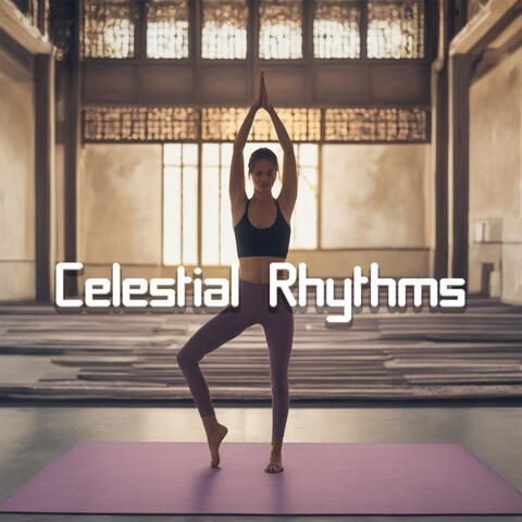Celestial Rhythms: Embark on a Spiritual Journey with Inspirational Yoga Music for Renewed Energy