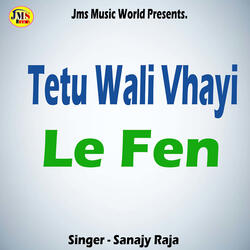 Tetu Wali Vhayi Le Fen